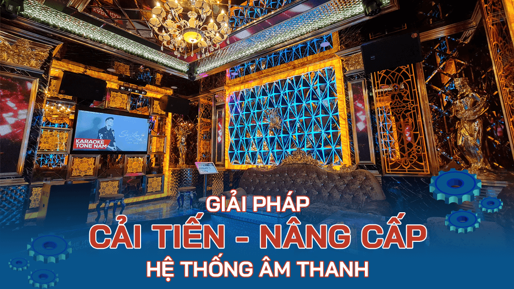 giai-phap-cai-tien-nang-cap-am-thanh
