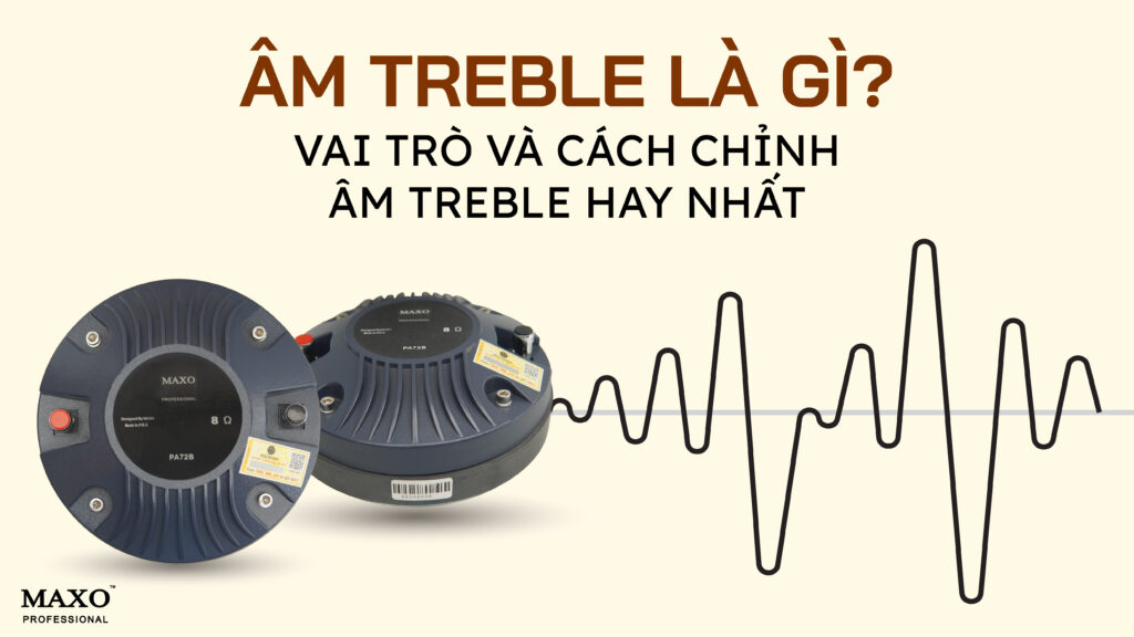 am-treble-la-gi-vai-tro-va-cach-chinh-am-treble-hay-nhat