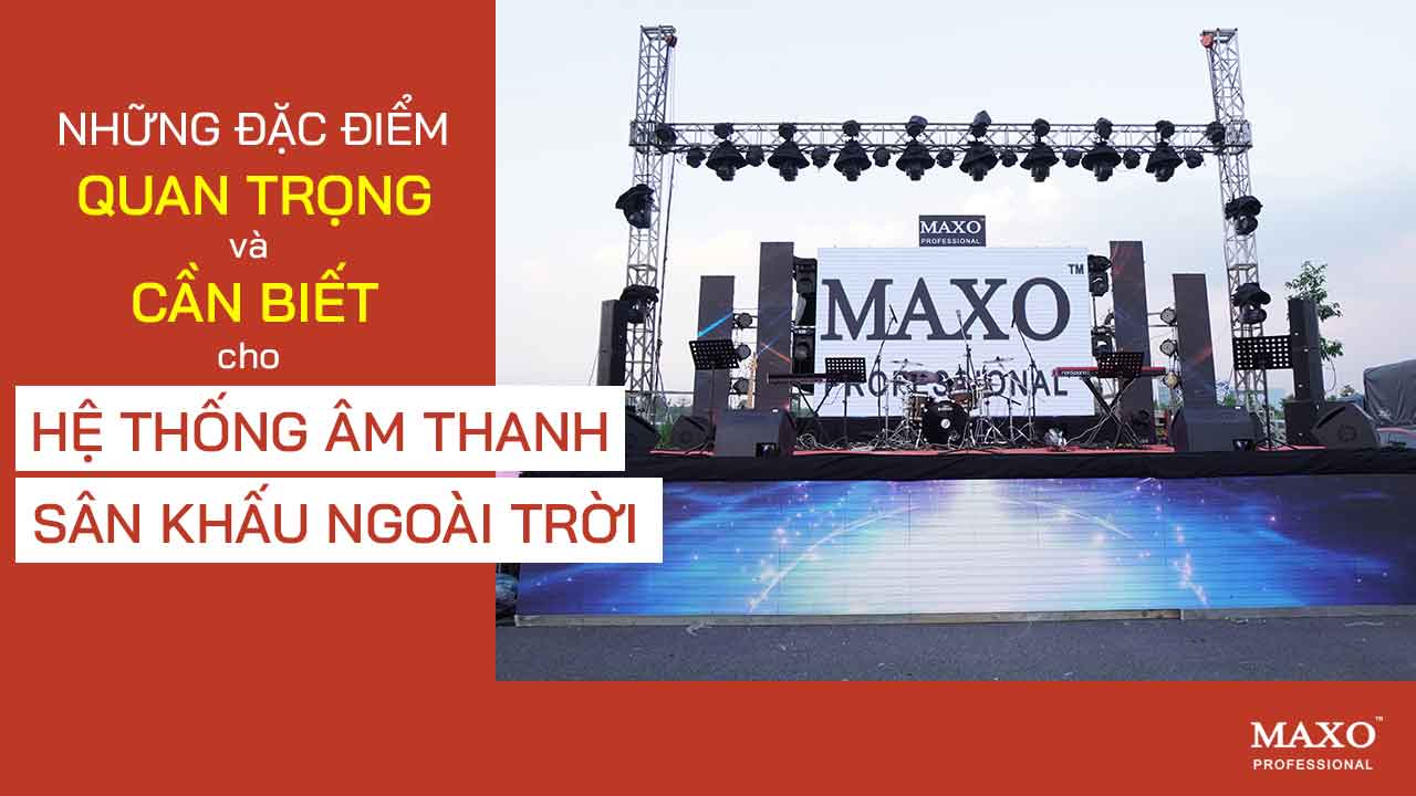 04-nhung-dac-diem-quan-trong-va-can-biet-cho-he-thong-am-thanh-san-khau-ngoai-troi