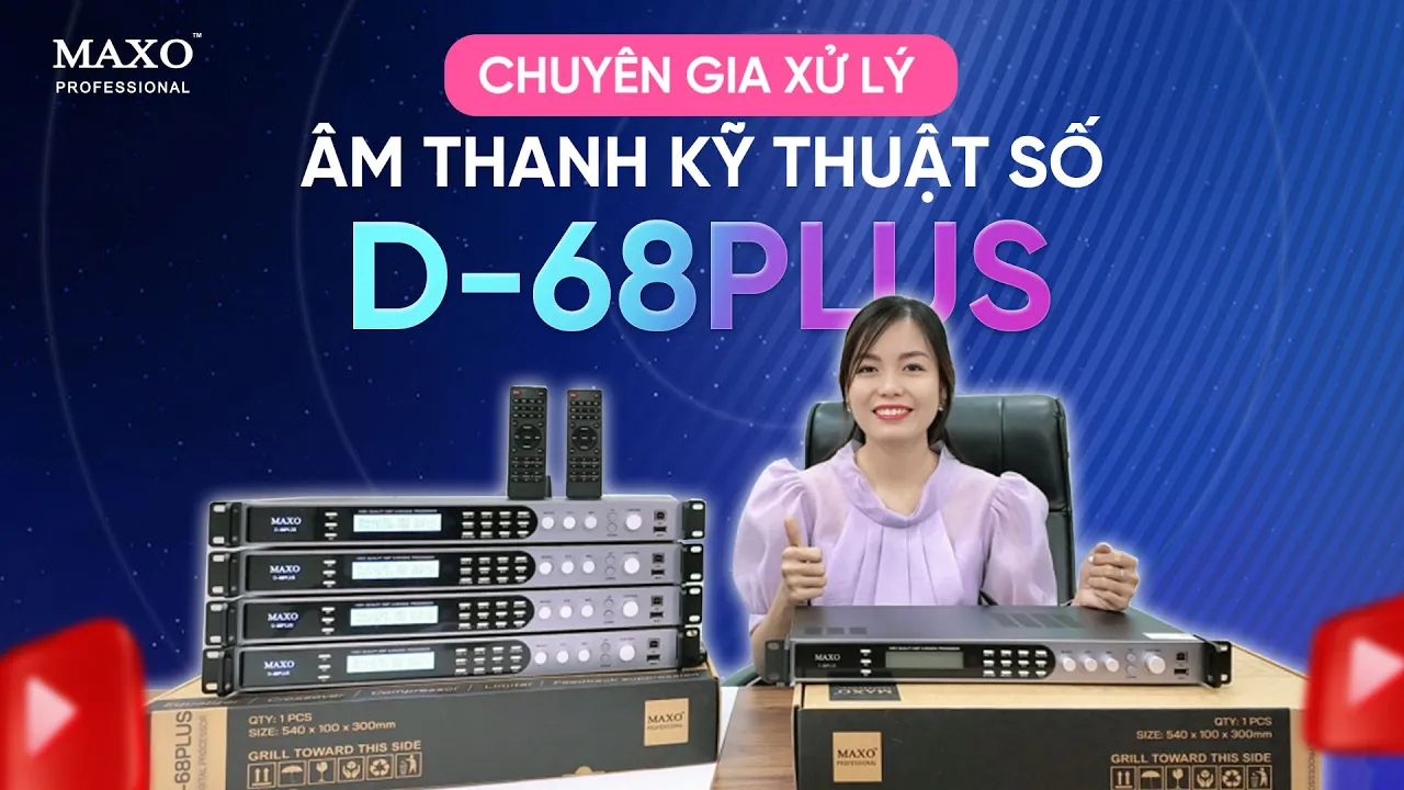 Chuyên Gia Xử Lý Âm Thanh Kỹ Thuật Số D68PLUS