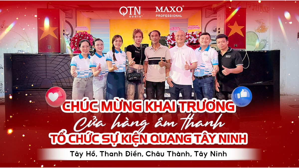 chuc-mung-khai-truong-cua-hang-am-thanh-to-chuc-su-kien-quang-tay-ninh-chau-thanh-tay-ninh
