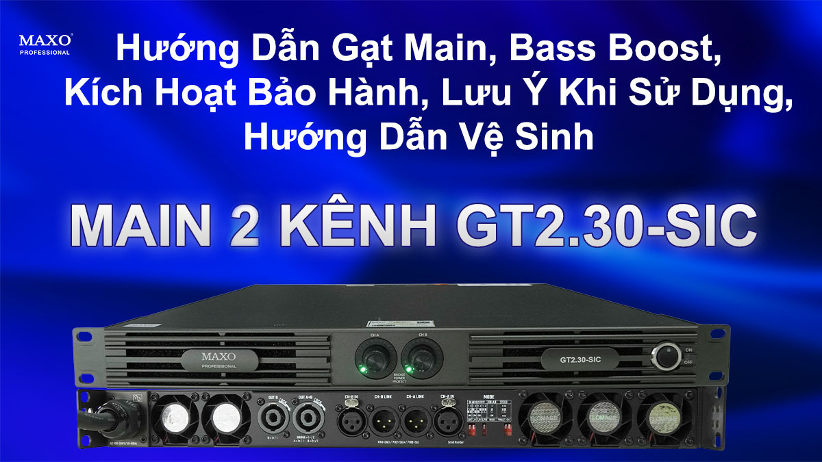 huong-dan-gat-main-bass-boost-kich-hoat-bao-hanh-luu-y-khi-su-dung-huong-dan-ve-sinh-main-2-kenh-gt230sic